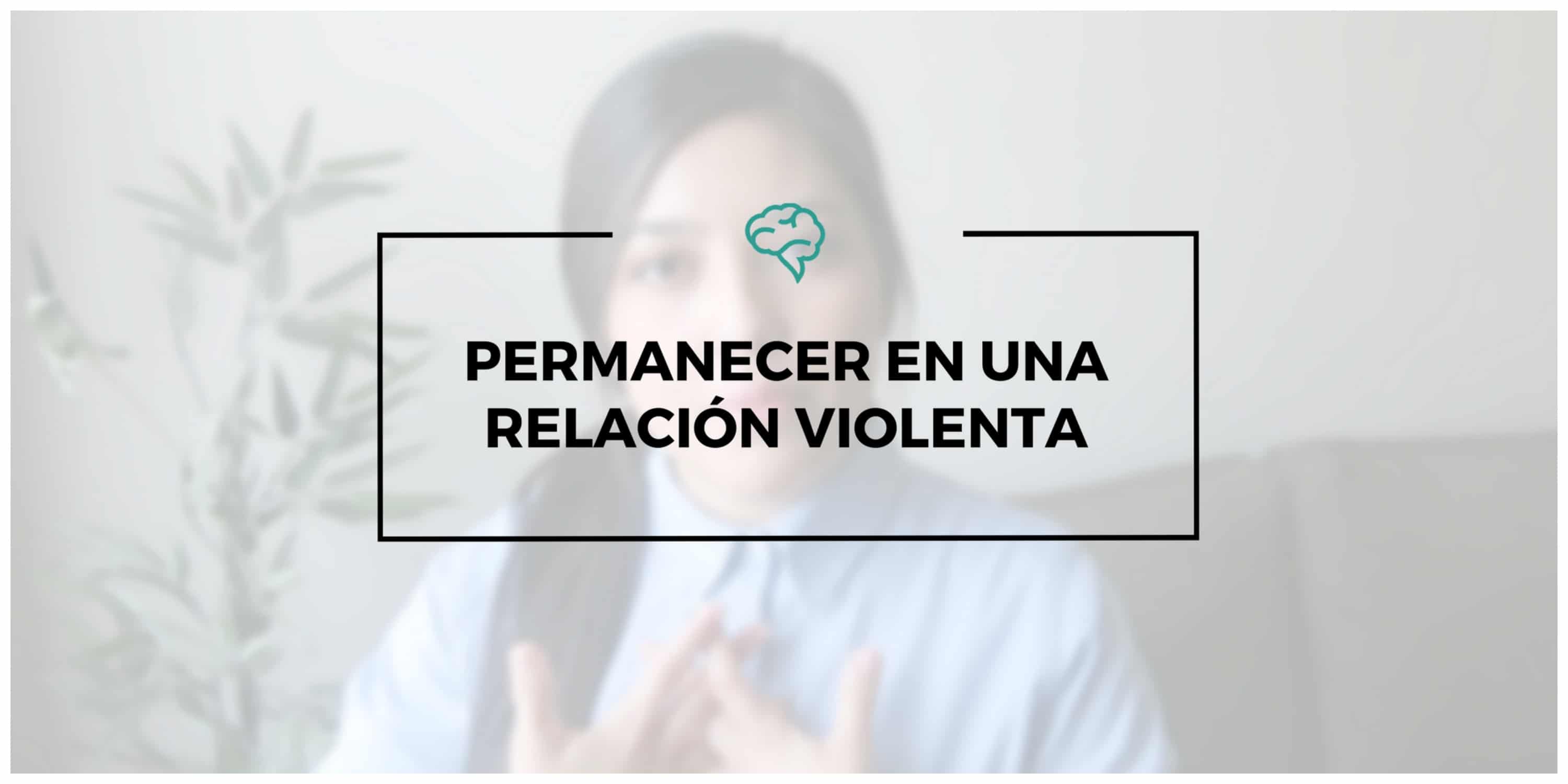 Por qué se mantiene la mujer en una relación de violencia